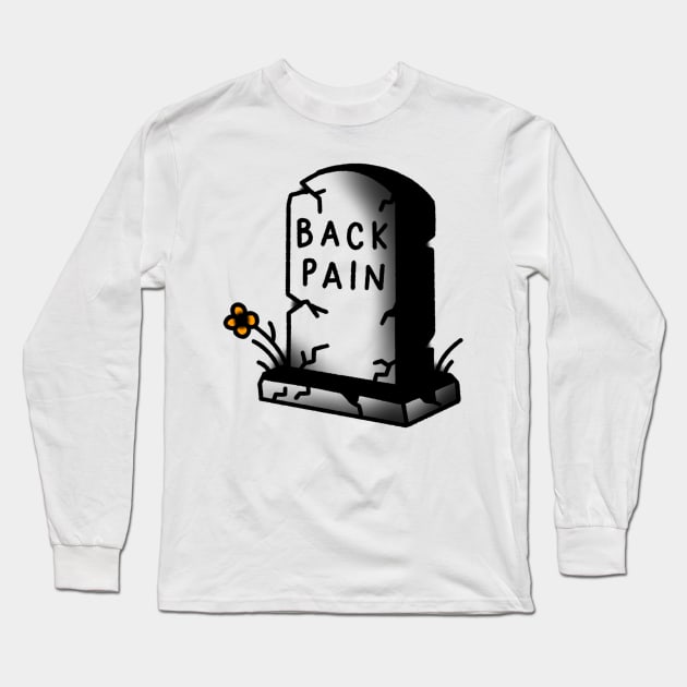 Back Pain Long Sleeve T-Shirt by LoudMouthThreads